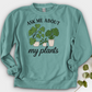 Ask Me About My Plants Crewneck