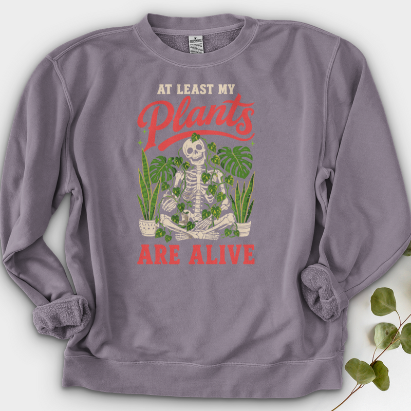 At Least My Plants Are Alive Crewneck