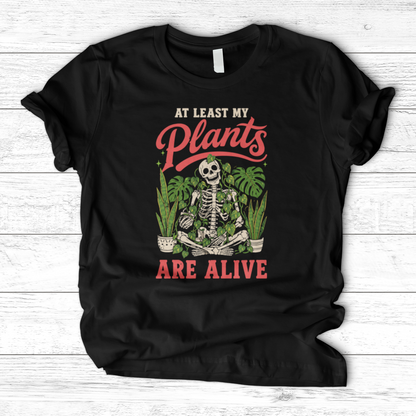 At Least My Plants Are Alive T-Shirt