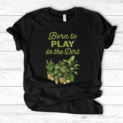 Born To Play In The Dirt T-Shirt