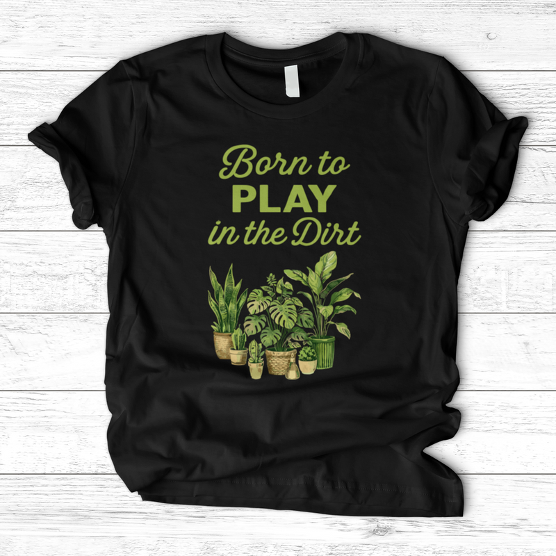 Born To Play In The Dirt T-Shirt