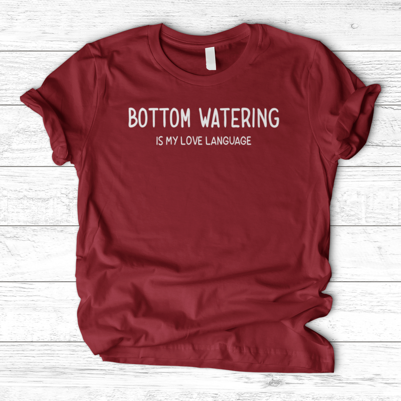 Bottom Watering T-Shirt