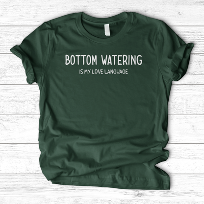 Bottom Watering T-Shirt