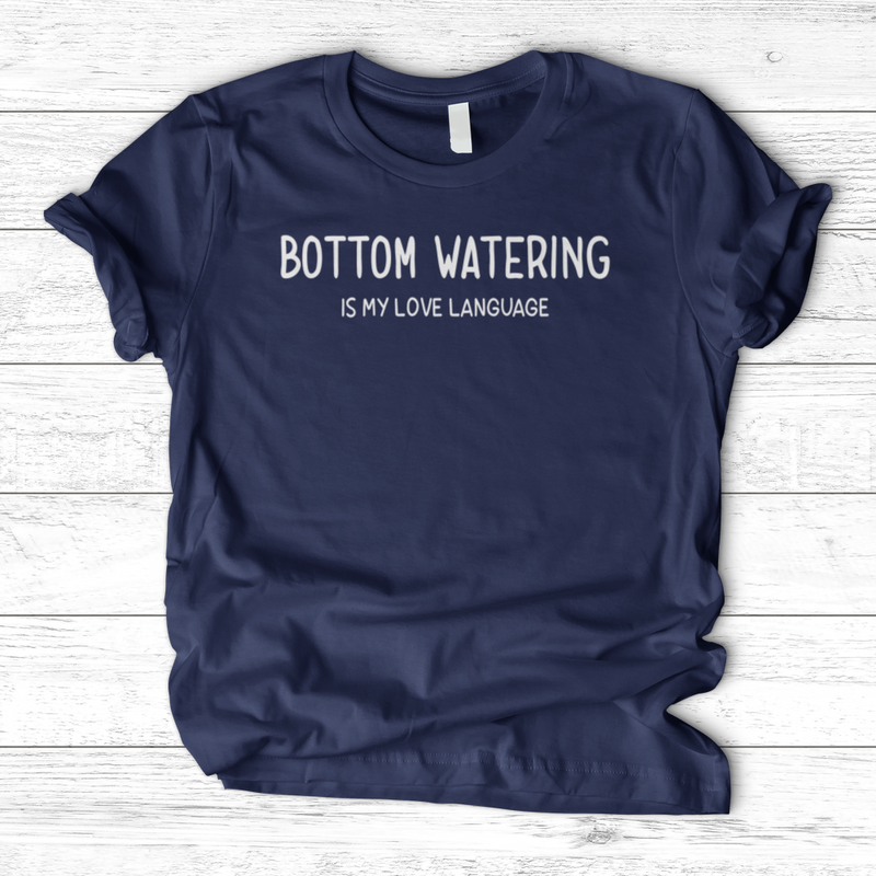 Bottom Watering T-Shirt