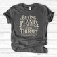 Buying Plants is Cheaper T-Shirt