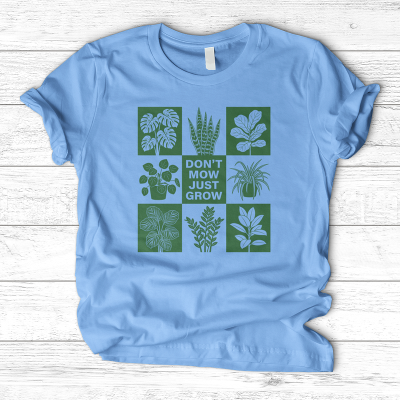 Don't Mow Just Grow T-Shirt