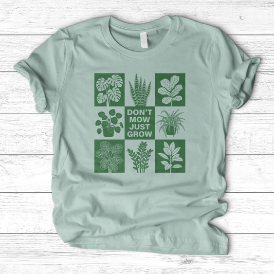 Don't Mow Just Grow T-Shirt