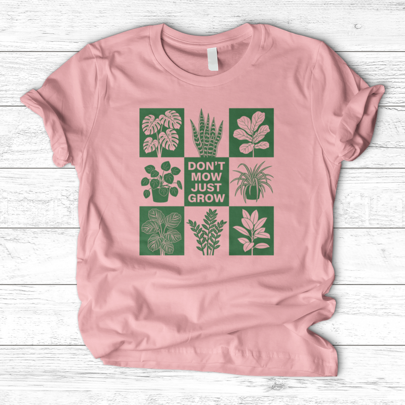 Don't Mow Just Grow T-Shirt