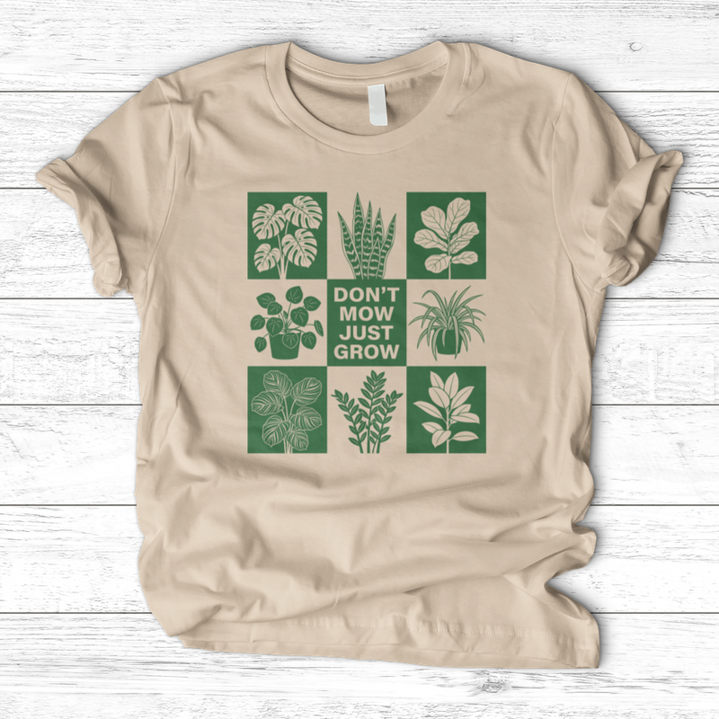 Don't Mow Just Grow T-Shirt