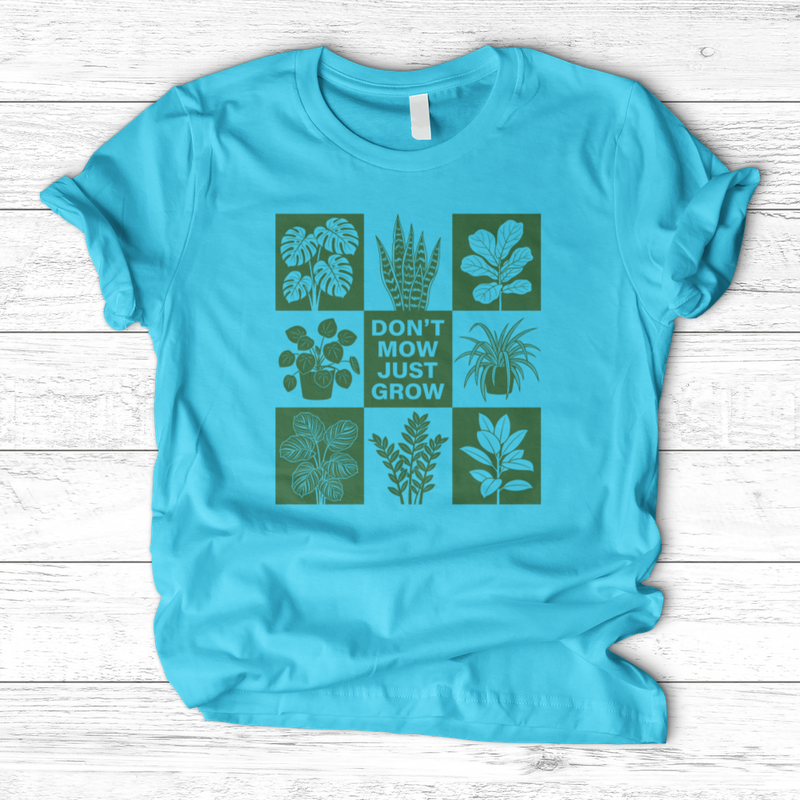 Don't Mow Just Grow T-Shirt