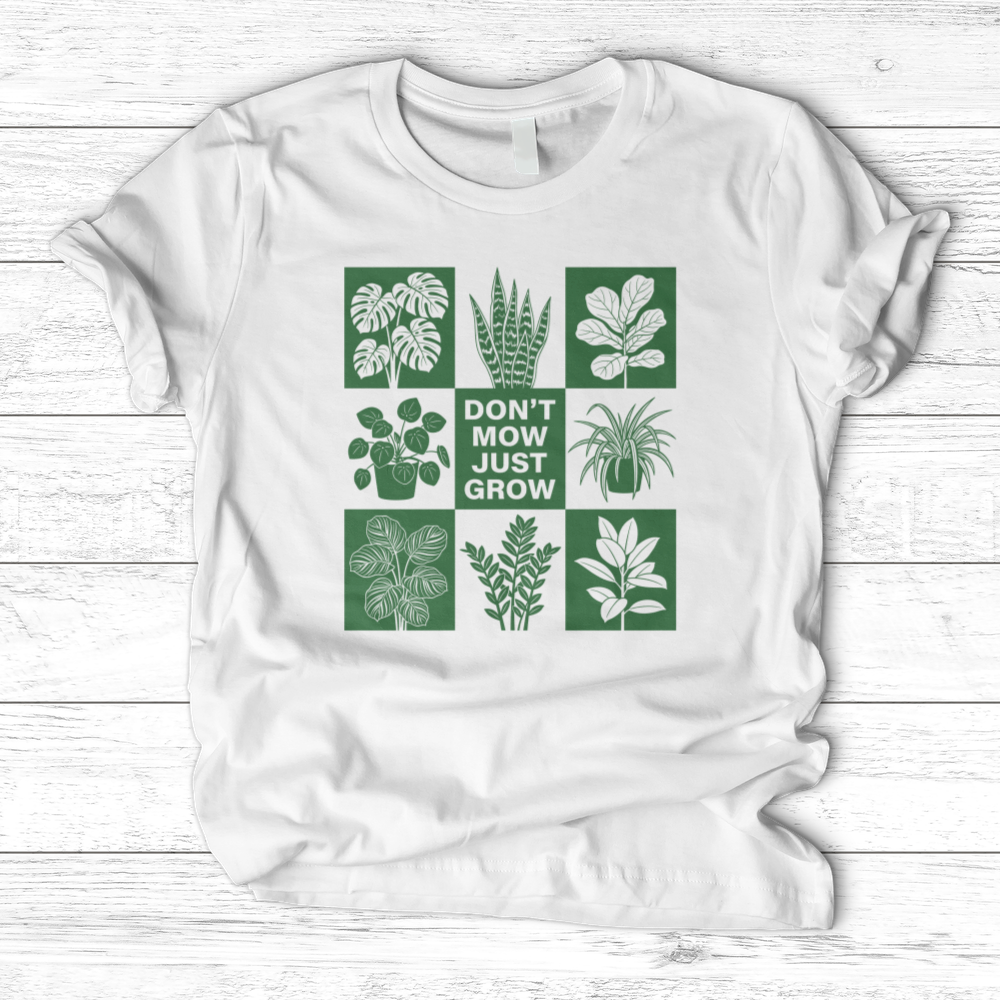 Don't Mow Just Grow T-Shirt