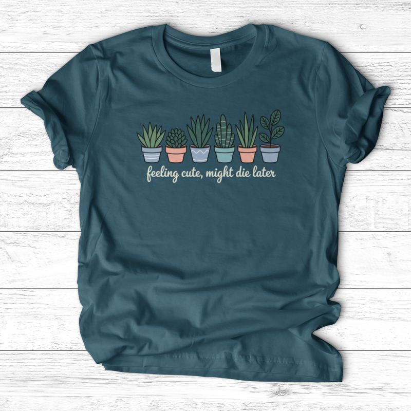 Feeling Cute, Might Die Later T-Shirt
