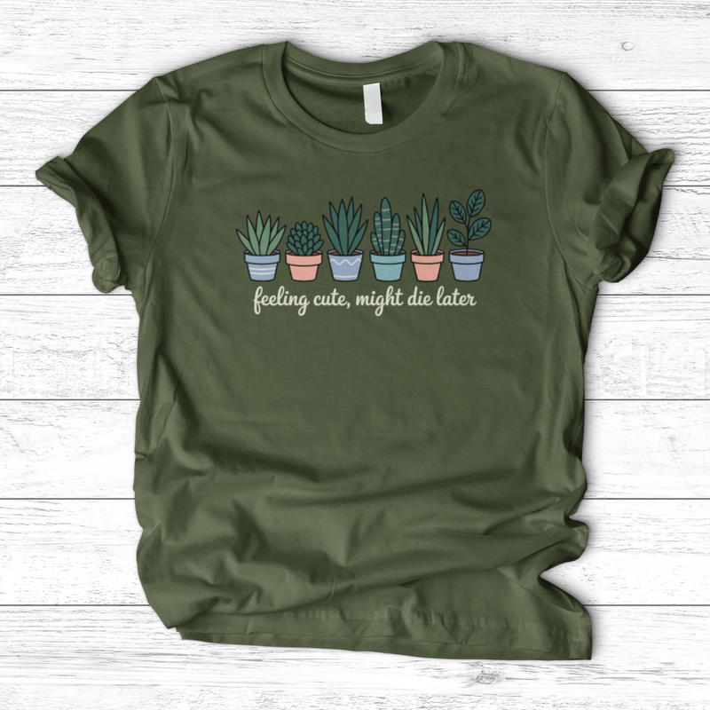 Feeling Cute, Might Die Later T-Shirt