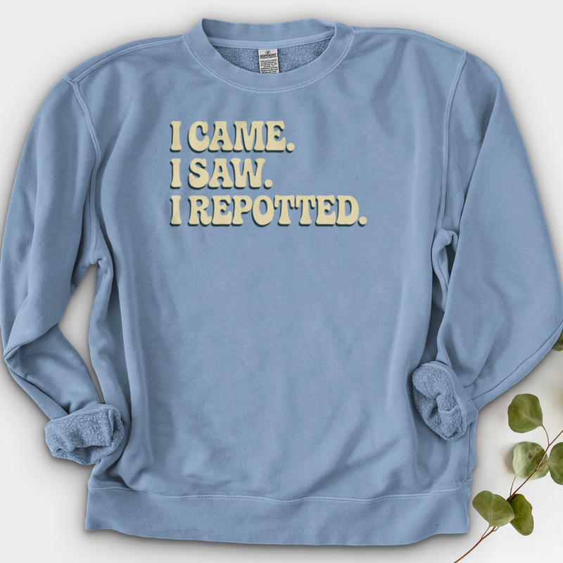 I Came I Saw I Repotted Crewneck