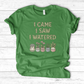 I Come I Saw I Over T-Shirt