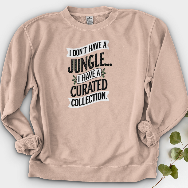 I Don't Have a Jungle... I Have a Curated Collection Crewneck