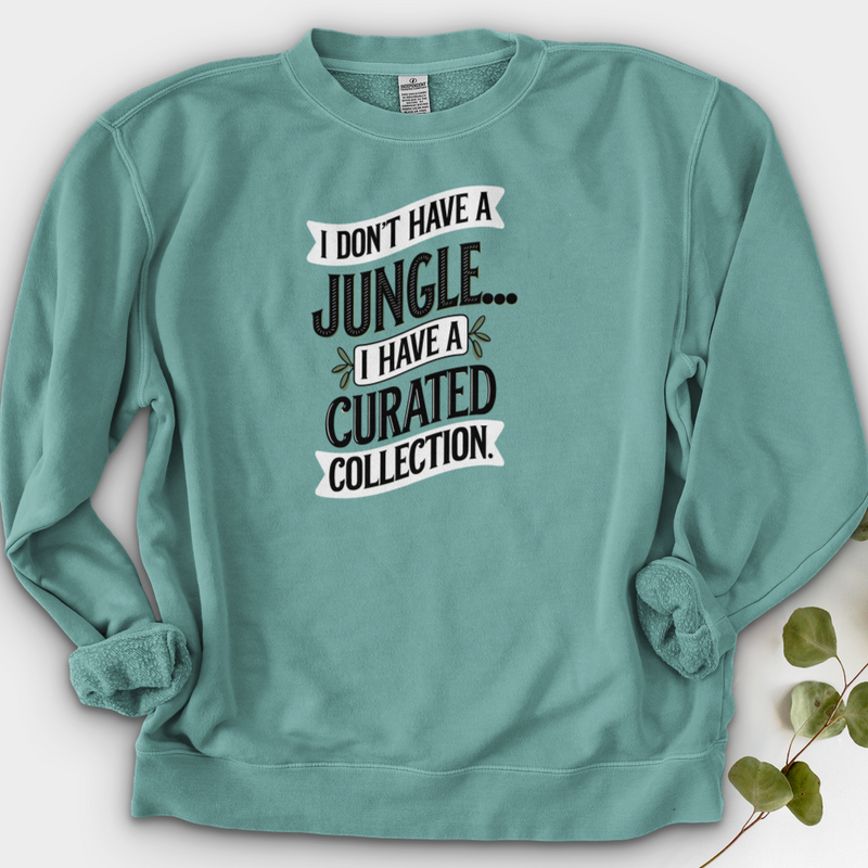 I Don't Have a Jungle... I Have a Curated Collection Crewneck