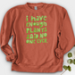 I Have Enough Plants Crewneck