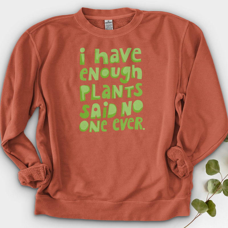 I Have Enough Plants Crewneck