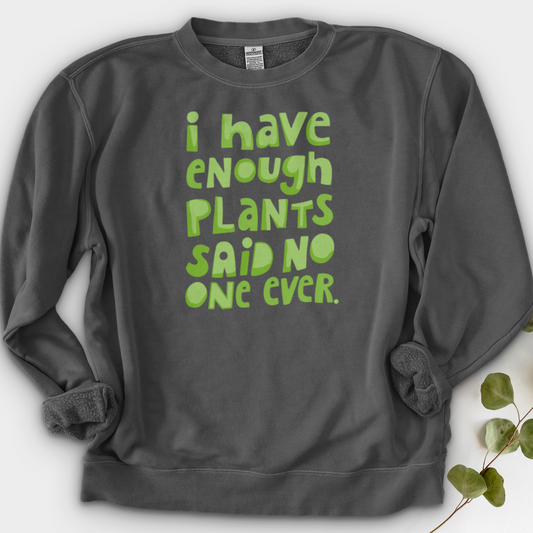 I Have Enough Plants Crewneck