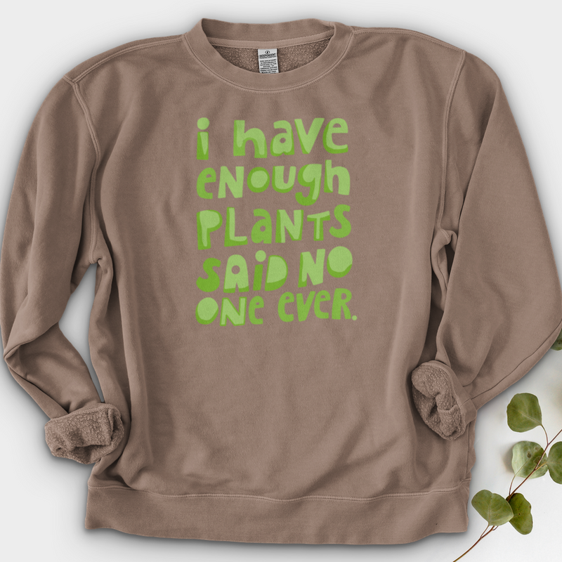 I Have Enough Plants Crewneck