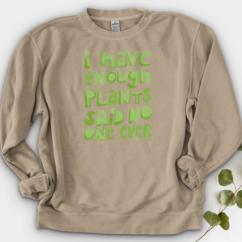 I Have Enough Plants Crewneck