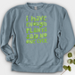 I Have Enough Plants Crewneck