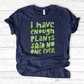 I Have Enough Plants T-Shirt