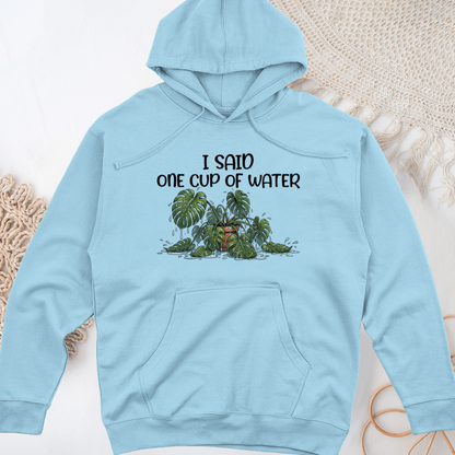 I Said One Cup of Water Midweight Hooded Sweatshirt