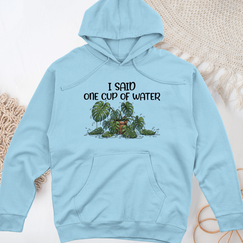 I Said One Cup of Water Midweight Hooded Sweatshirt