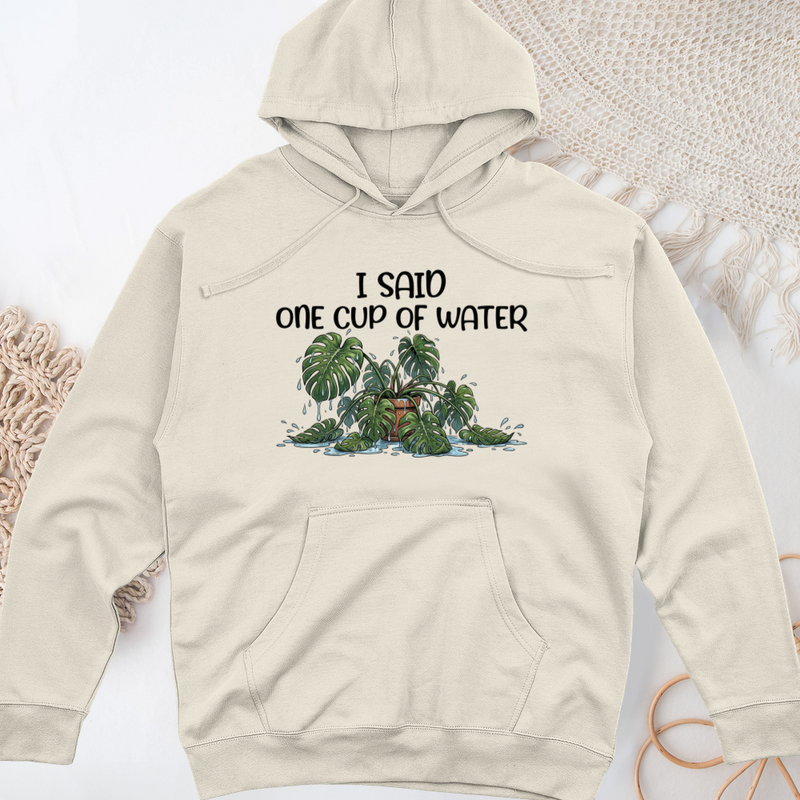 I Said One Cup of Water Midweight Hooded Sweatshirt