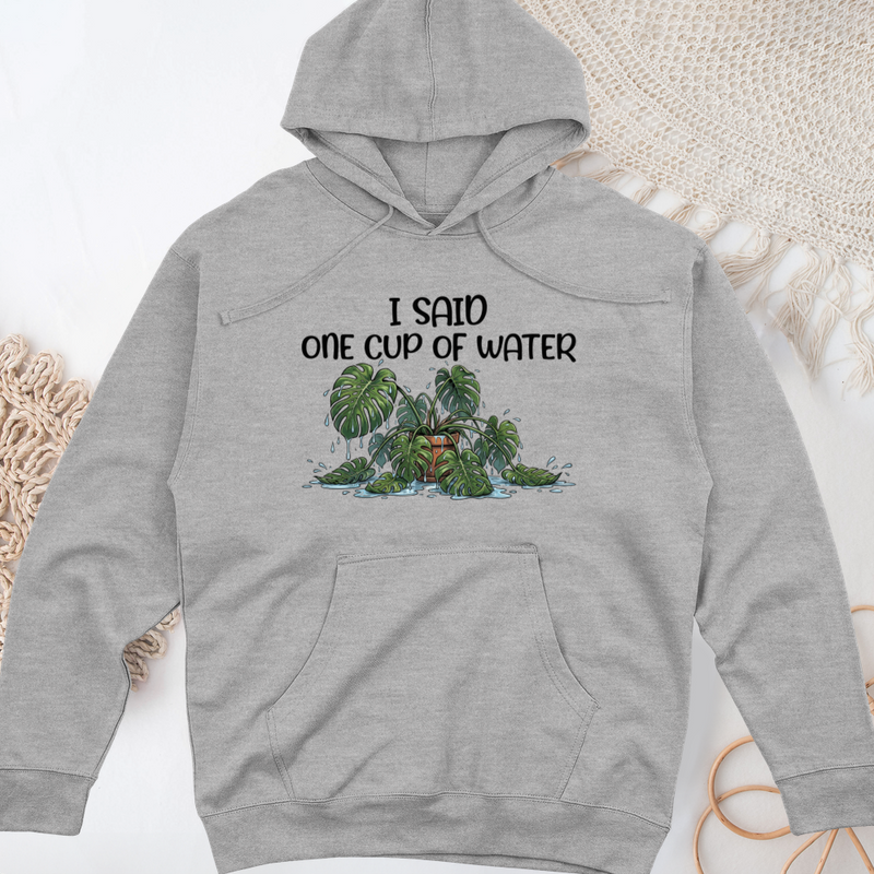 I Said One Cup of Water Midweight Hooded Sweatshirt