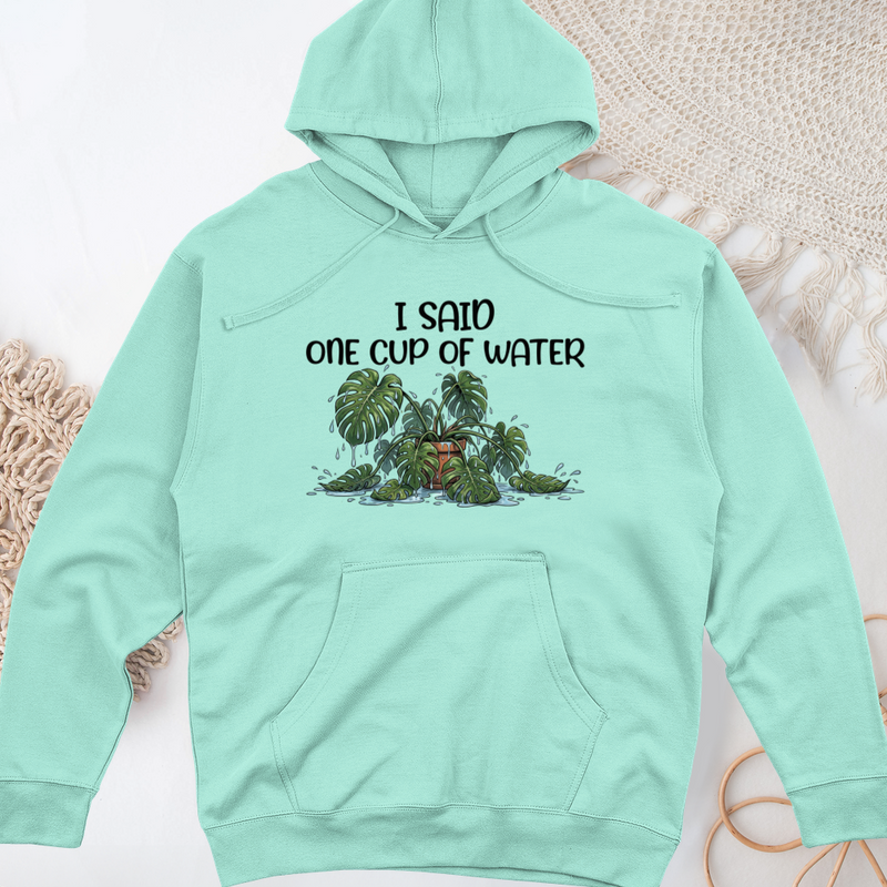 I Said One Cup of Water Midweight Hooded Sweatshirt