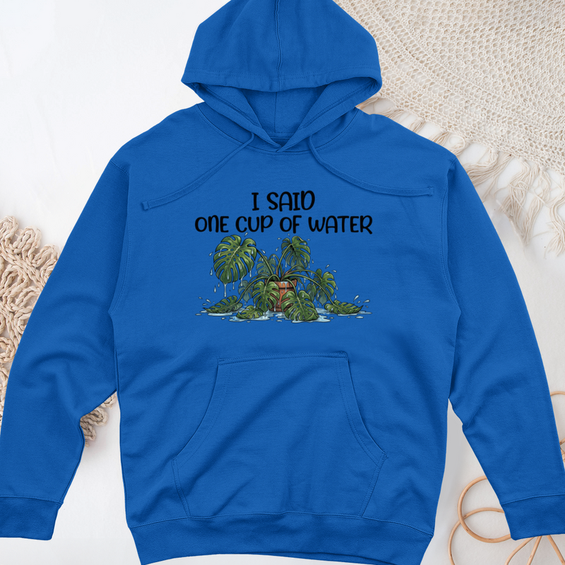 I Said One Cup of Water Midweight Hooded Sweatshirt