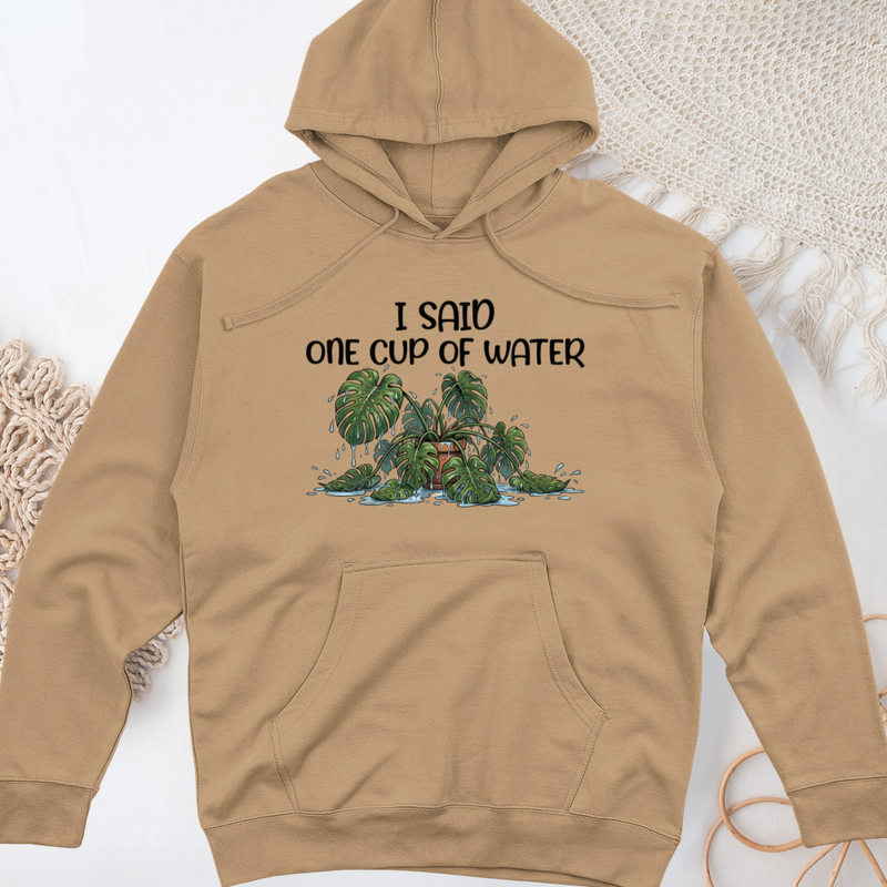I Said One Cup of Water Midweight Hooded Sweatshirt