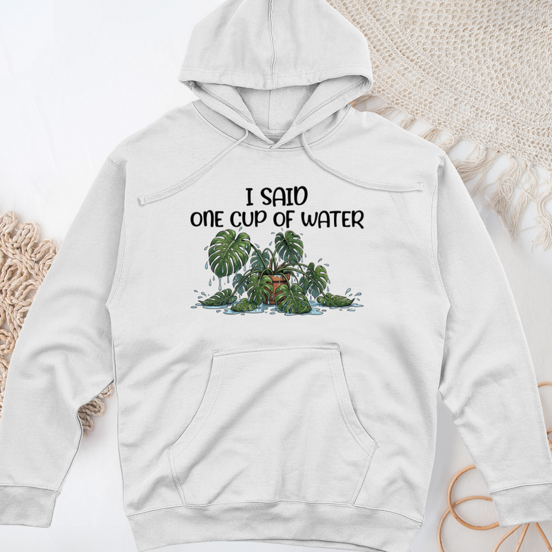 I Said One Cup of Water Midweight Hooded Sweatshirt