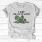 I Said One Cup of Water T-Shirt