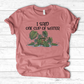 I Said One Cup of Water T-Shirt