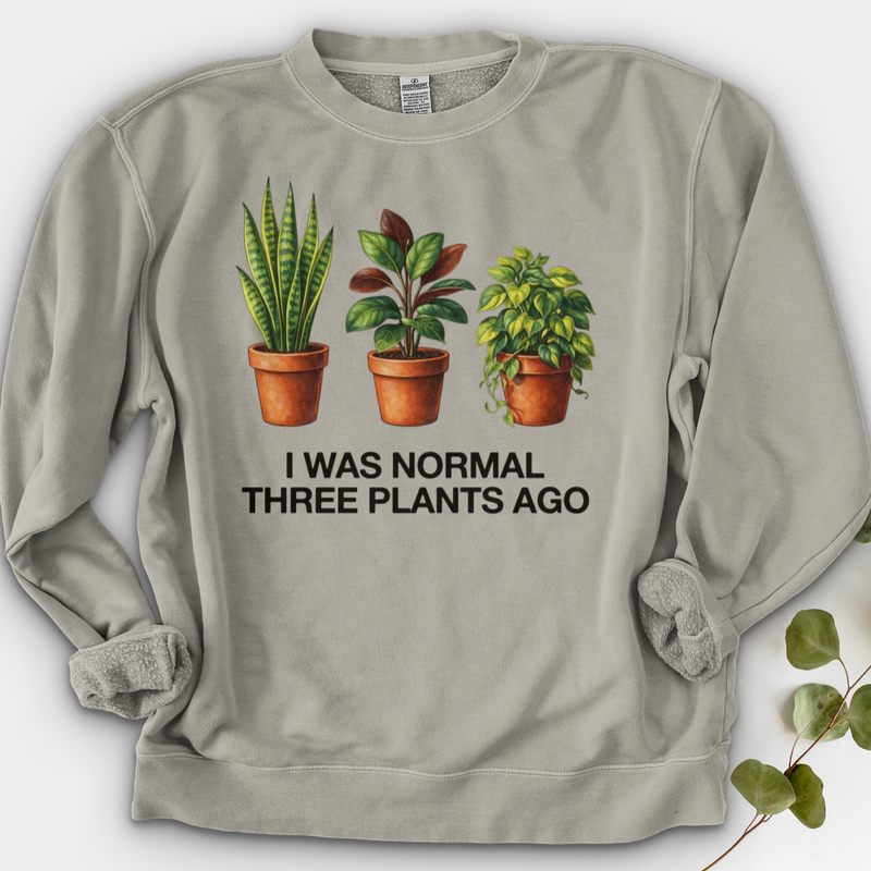 I Was Normal Three Plants Ago Crewneck