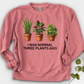 I Was Normal Three Plants Ago Crewneck