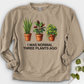 I Was Normal Three Plants Ago Crewneck