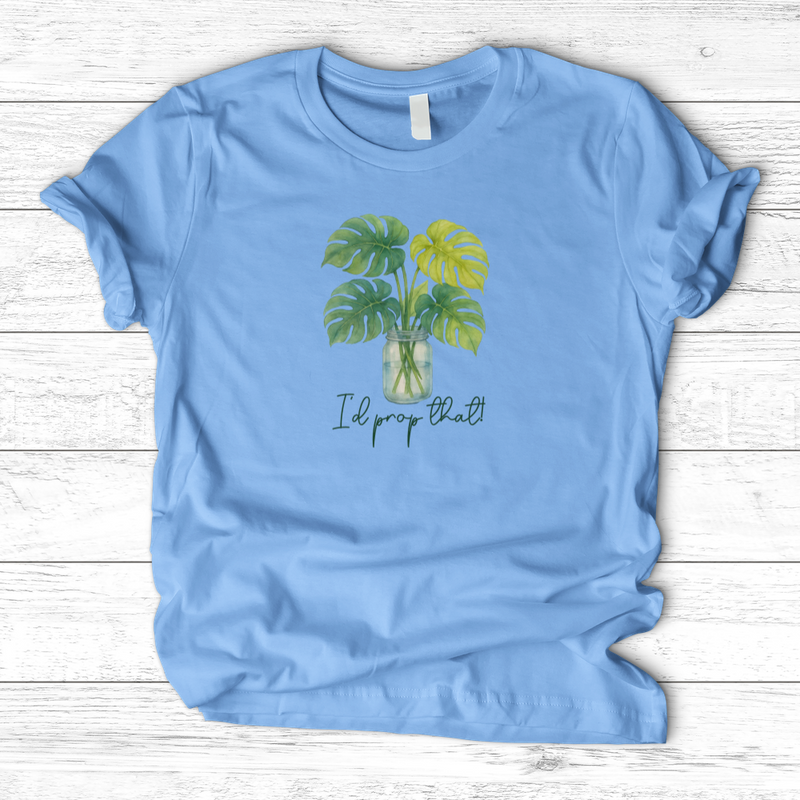 I'd Prop That! T-Shirt