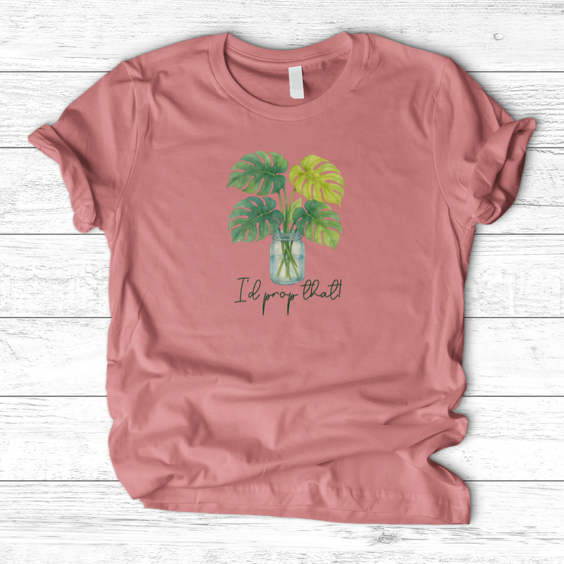 I'd Prop That! T-Shirt