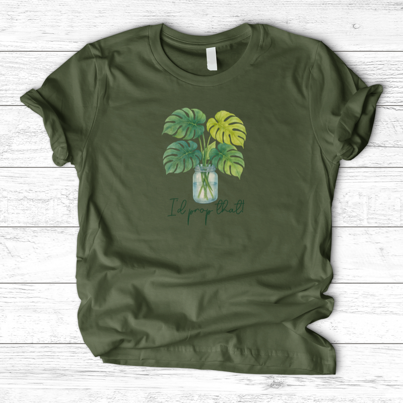 I'd Prop That! T-Shirt