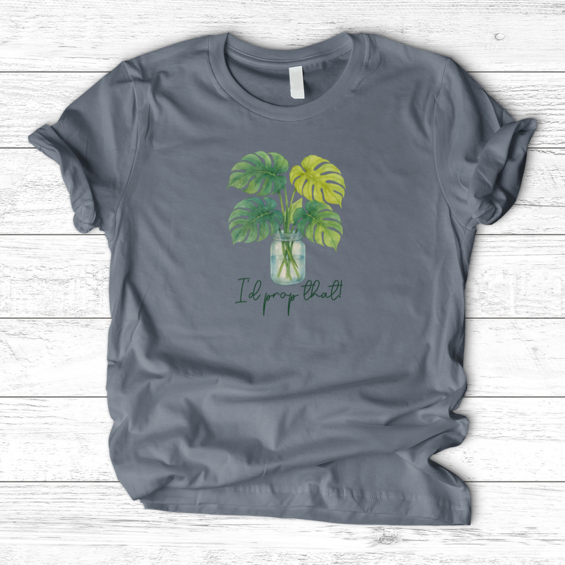 I'd Prop That! T-Shirt