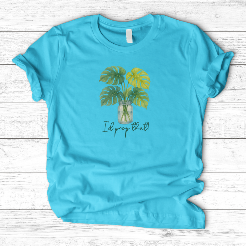 I'd Prop That! T-Shirt