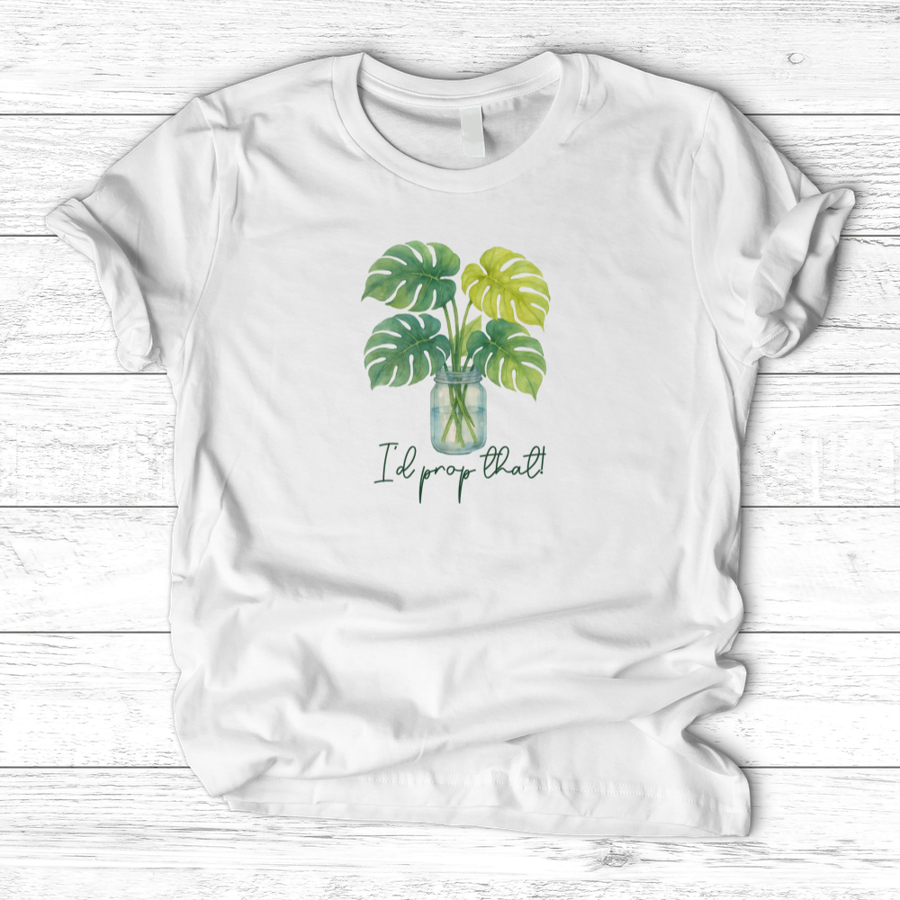 I'd Prop That! T-Shirt
