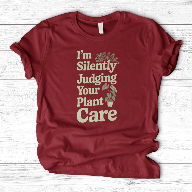 I'm Silently Judging Your Plant Care T-Shirt