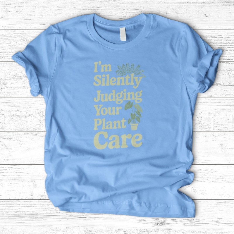 I'm Silently Judging Your Plant Care T-Shirt