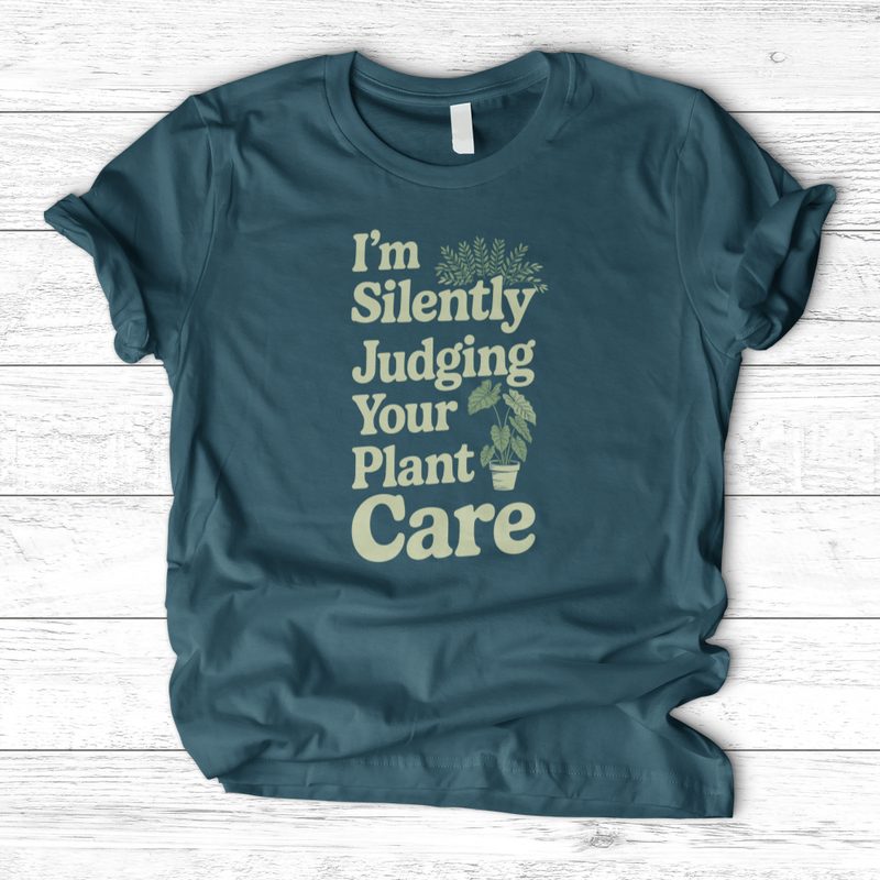 I'm Silently Judging Your Plant Care T-Shirt